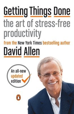 David Allen - Getting Things Done: The Art of Stress-Free Productivity, Häftad