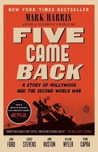 bokomslag Five Came Back: A Story of Hollywood and the Second World War