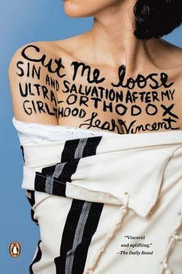 Leah Vincent - Cut Me Loose: Sin and Salvation After My Ultra-Orthodox Girlhood, Häftad