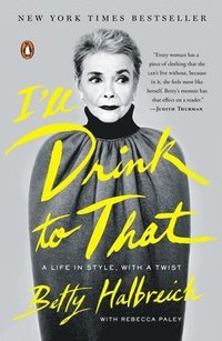 bokomslag I'll Drink to That: A Life in Style, with a Twist