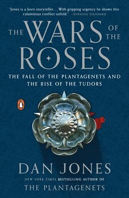 Dan Jones - The Wars of the Roses: The Fall of the Plantagenets and the Rise of the Tudors, Häftad