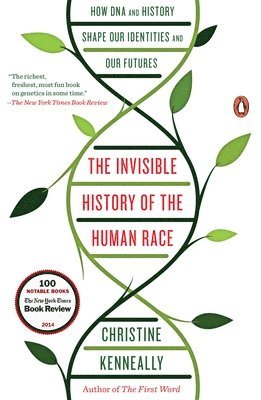 bokomslag The Invisible History of the Human Race: How DNA and History Shape Our Identities and Our Futures