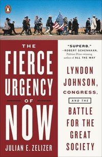 bokomslag The Fierce Urgency of Now: Lyndon Johnson, Congress, and the Battle for the Great Society