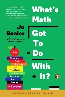 Jo Boaler - What's Math Got to Do with It?: How Teachers and Parents Can Transform Mathematics Learning and Inspire Success, Häftad