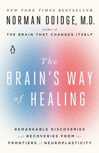 bokomslag The Brain's Way of Healing: Remarkable Discoveries and Recoveries from the Frontiers of Neuroplasticity