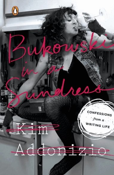 Kim Addonizio - Bukowski in a Sundress, Häftad