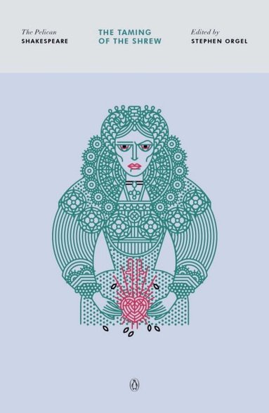 William Shakespeare, Stephen Orgel, A.R. Braunmuller - Taming of the Shrew, Häftad