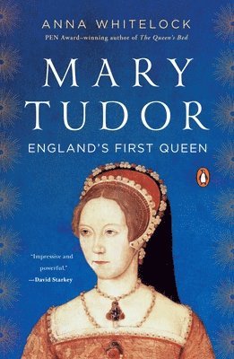Anna Whitelock - Mary Tudor: England's First Queen, Häftad