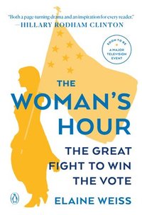 bokomslag The Woman's Hour: The Great Fight to Win the Vote