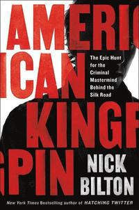 bokomslag American Kingpin: The Epic Hunt for the Criminal MasterMind Behind the Silk Road