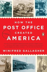 bokomslag How The Post Office Created America