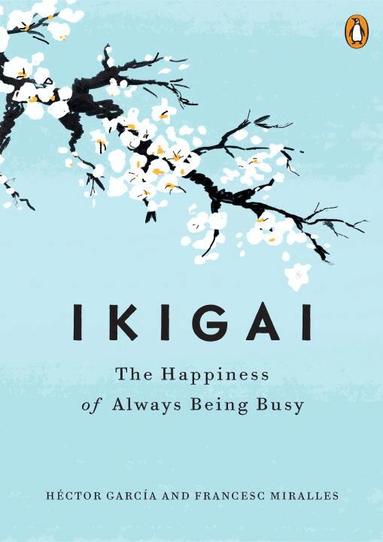 Héctor García, Francesc Miralles - Ikigai: The Japanese Secret to a Long and Happy Life, Inbunden
