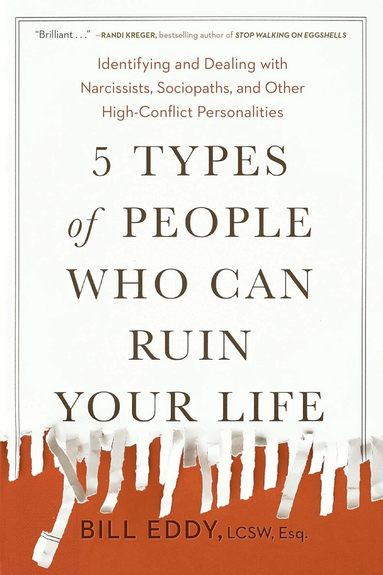 Bill Eddy - 5 Types of People Who Can Ruin Your Life, Häftad