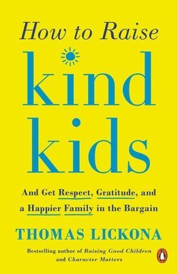 Thomas Lickona - How to Raise Kind Kids, Häftad
