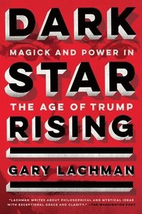 bokomslag Dark Star Rising: Magick and Power in the Age of Trump