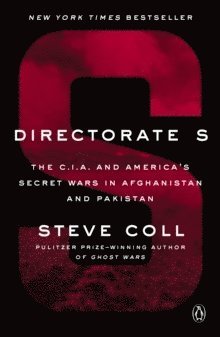 bokomslag Directorate S: The C.I.A. and America's Secret Wars in Afghanistan and Pakistan