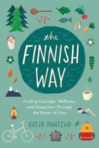 bokomslag The Finnish Way: Finding Courage, Wellness, and Happiness Through the Power of Sisu