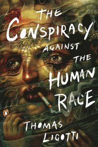 bokomslag The Conspiracy Against The Human Race: A Contrivance of Horror