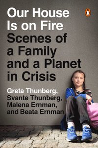 bokomslag Our House Is on Fire : Scenes of a Family and a Planet in Crisis