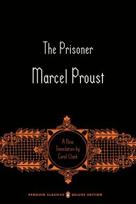 Marcel Proust, Christopher Prendergast - The Prisoner: In Search of Lost Time, Volume 5 (Penguin Classics Deluxe Edition), Häftad