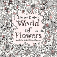 bokomslag World of Flowers: A Coloring Book and Floral Adventure