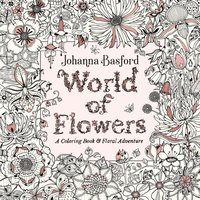 bokomslag World of Flowers: A Coloring Book and Floral Adventure