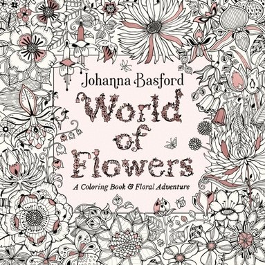 Johanna Basford - World of Flowers, Häftad