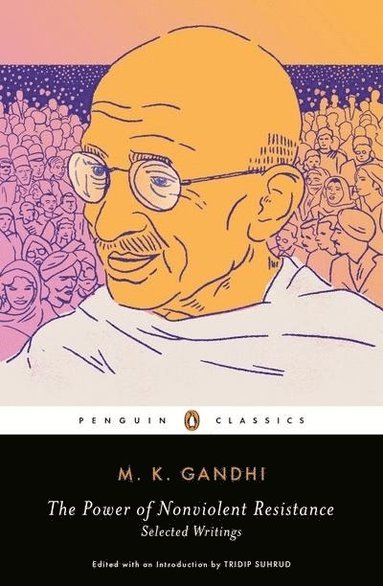 M. K. Gandhi, Tridip Suhrud - The Power of Nonviolent Resistance: Selected Writings, Häftad