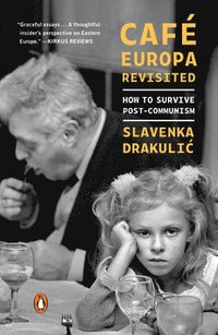 bokomslag Cafe Europa Revisited: How to Survive Post-Communism