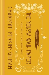 bokomslag The Yellow Wall-Paper and Selected Writings