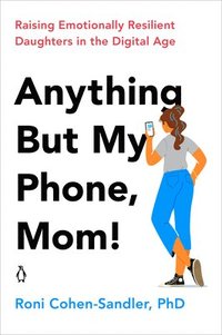 bokomslag Anything But My Phone, Mom!