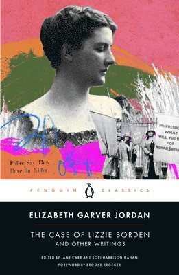 Elizabeth Garver Jordan, Jane Carr, Lori Harrison-Kahan - Case of Lizzie Borden and Other Writings, Häftad