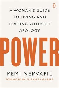bokomslag Power: A Woman's Guide to Living and Leading Without Apology