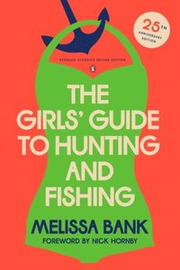 bokomslag The Girls' Guide to Hunting and Fishing