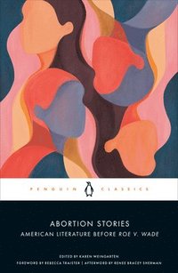 bokomslag Abortion Stories: American Literature Before Roe v. Wade