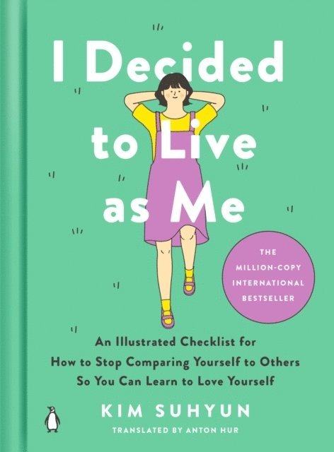 I Decided to Live as Me: An Illustrated Checklist for How to Stop Comparing Yourself to Others So You Can Learn to Love Yourself 1