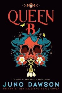 bokomslag Queen B: The Story of Anne Boleyn, Witch Queen