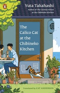 bokomslag The Calico Cat at the Chibineko Kitchen: The Heartwarming Japanese Cat Novel about Fate and the Healing Power of Food