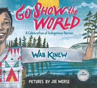 bokomslag Go Show the World: A Celebration of Indigenous Heroes