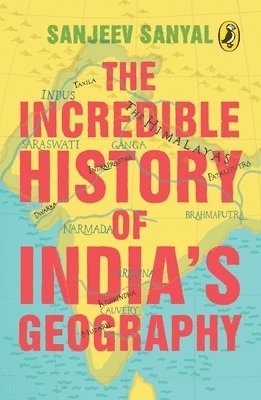 bokomslag The Incredible History of India'a Geography