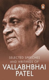 bokomslag Selected Speeches and Writings of Vallabhbhai Patel