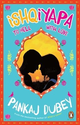 Pankaj Dubey - Ishqiyapa: To Hell with Love, Häftad