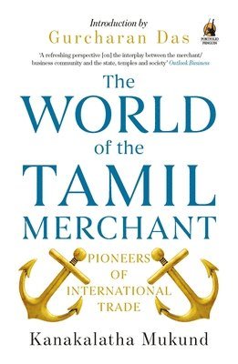World of the Tamil Merchant: Pioneers of International Trade