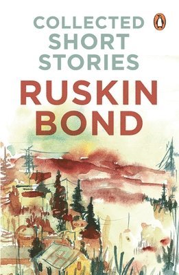 Collected Short Stories (70 brilliant short stories from A Face in Dark The Kitemaker The Tunnel The Room of Many Colours Dust on the Mountain and 'Times Stops at Shamli by Ruskin Bond) 1