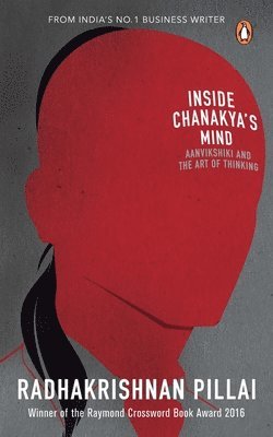 Inside Chanakya's Mind: Aanvikshiki and the Art of Thinking