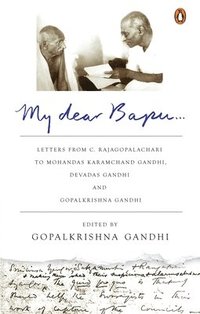 bokomslag My Dear Bapu: Letters from C. Rajagopalachari to Mohandas Karamchand Gandhi, Devadas Gandhi and Gopalkrishna Gandhi