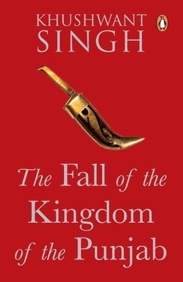 The Fall of the Kingdom of the Punjab 1