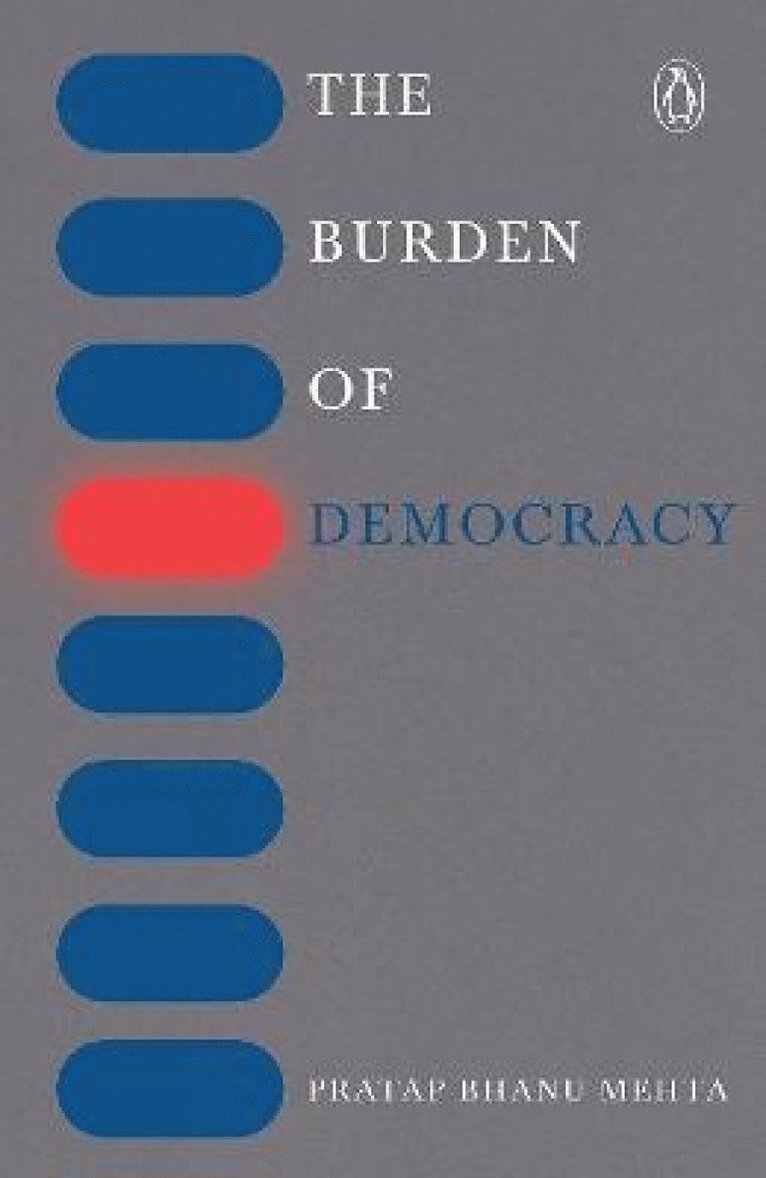 Pratap Bhanu Mehta - burden of democracy, Häftad