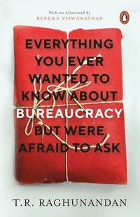 bokomslag Everything You Ever Wanted to Know about Bureaucracy But Were Afraid to Ask