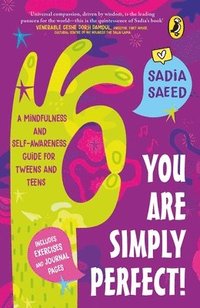 bokomslag You Are Simply Perfect! a Mindfulness and Self-Awareness Guide for Tweens and Teens: (Includes Exercises and Journal Pages!)